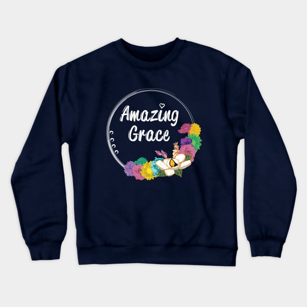 Amazing Grace Typography Colorful Floral Flower Circle Outline Spring Summer Crewneck Sweatshirt by Little Shop of Nola